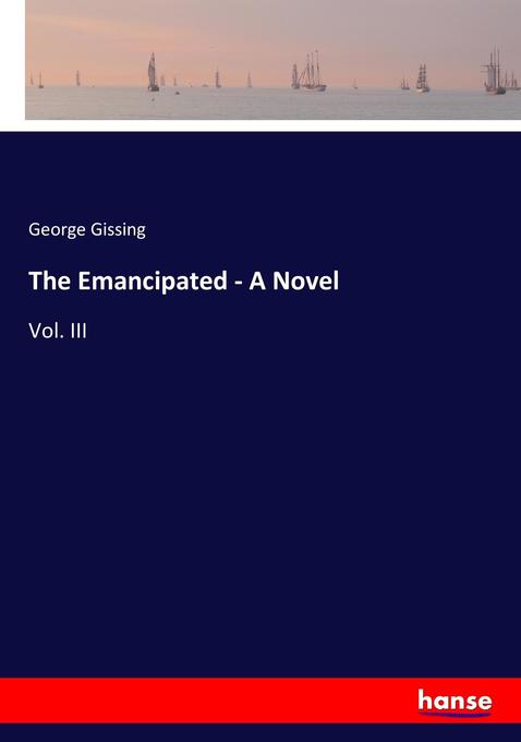 The Emancipated - A Novel als Buch von George Gissing