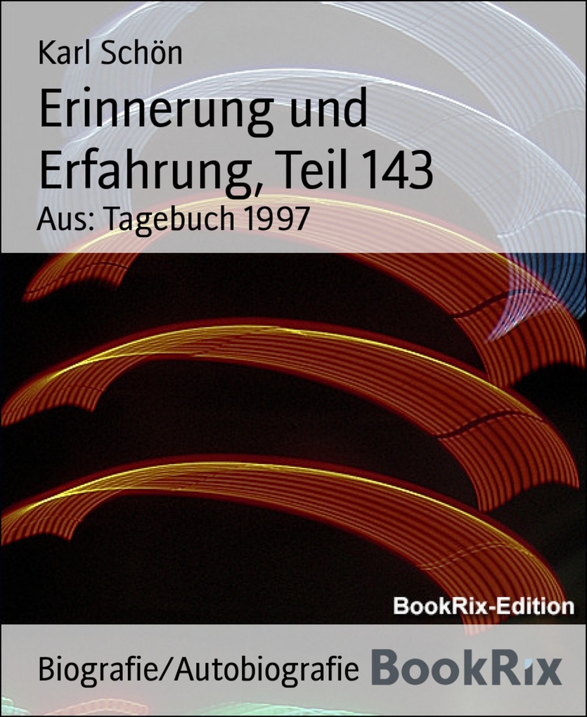 Erinnerung und Erfahrung, Teil 143 als eBook Download von Karl Schön - Karl Schön