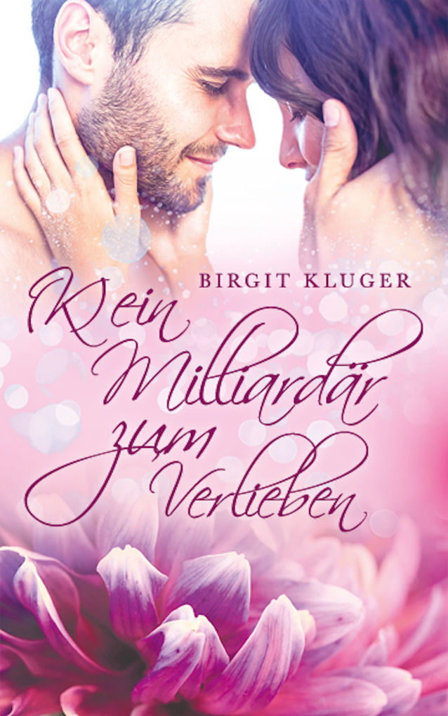 (K)ein Milliardär zum Verlieben als eBook Download von Birgit Kluger - Birgit Kluger