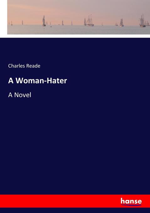 A Woman-Hater als Buch von Charles Reade