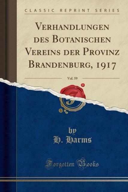 Verhandlungen des Botanischen Vereins der Provinz Brandenburg, 1917, Vol. 59 (Classic Reprint) als Taschenbuch von H. Harms