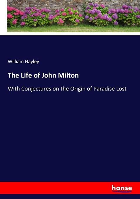 The Life of John Milton als Buch von William Hayley
