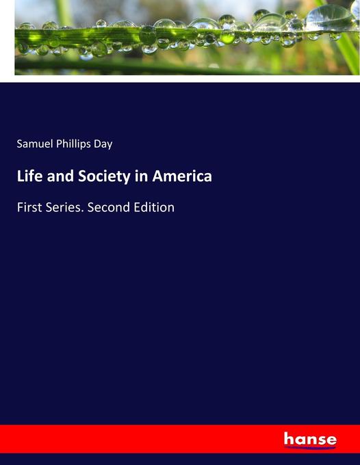 Life and Society in America: First Series. Second Edition