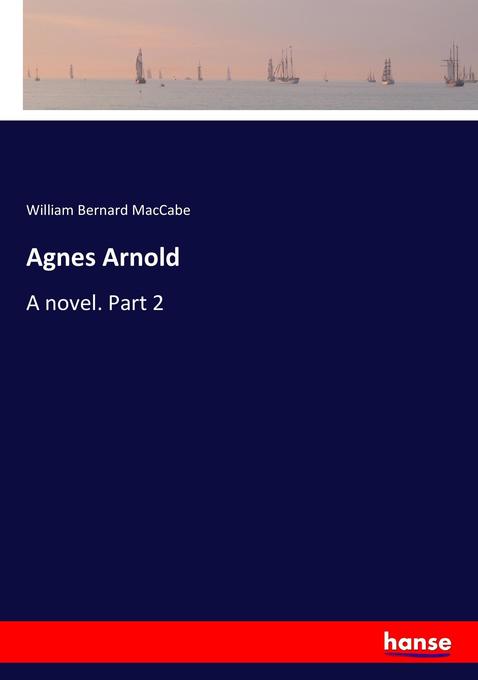 Agnes Arnold: A novel. Part 2