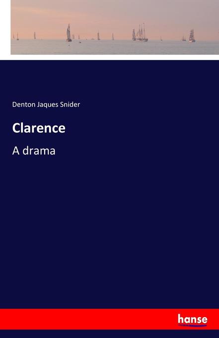 Clarence als Buch von Denton Jaques Snider - Denton Jaques Snider