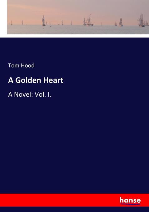 A Golden Heart als Buch von Tom Hood - Tom Hood