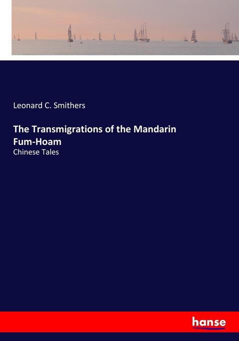 The Transmigrations of the Mandarin Fum-Hoam: Chinese Tales