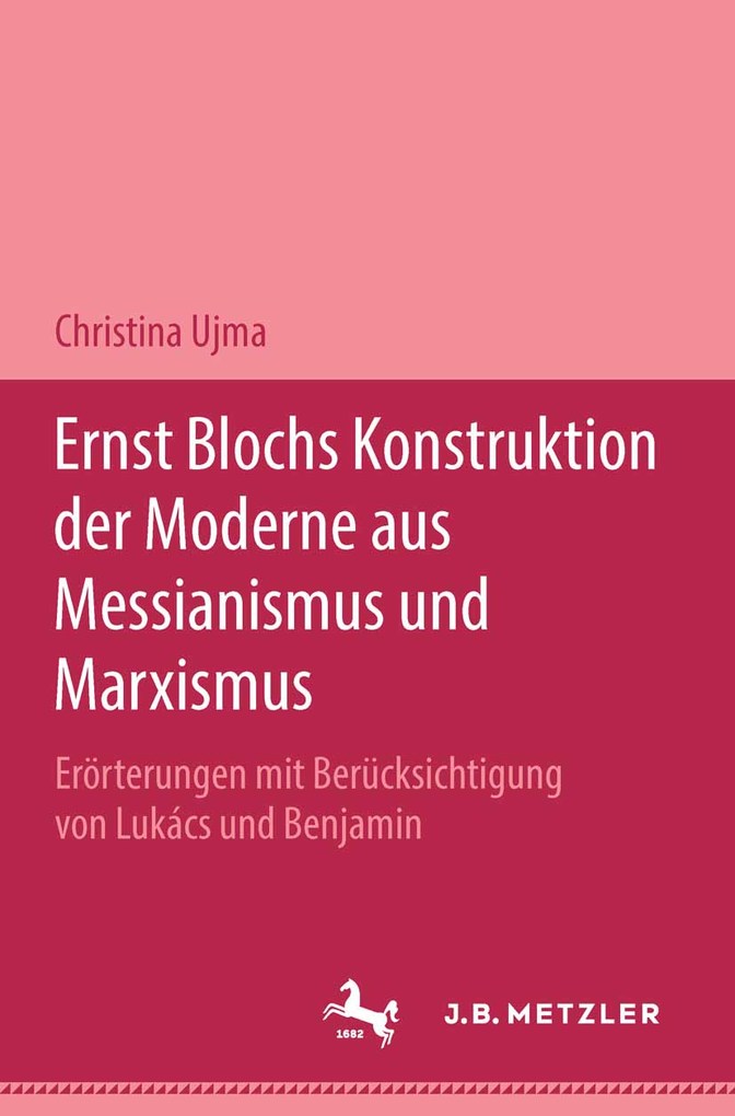 Ernst Blochs Konstruktion der Moderne aus Messianismus und Marxismus