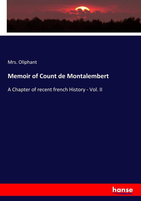 Memoir of Count de Montalembert als Buch von Mrs. Oliphant