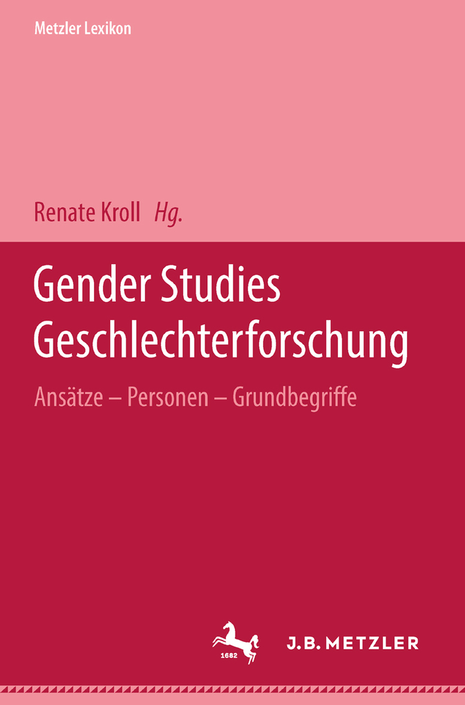 Metzler Lexikon Gender Studies-Geschlechterforschung: Ansätze, Personen, Grundbegriffe (German Edition)