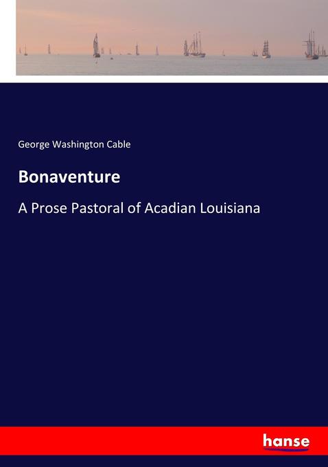 Bonaventure als Buch von George Washington Cable