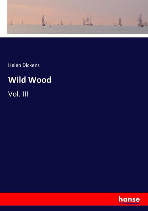 Wild Wood als Buch von Helen Dickens - Helen Dickens