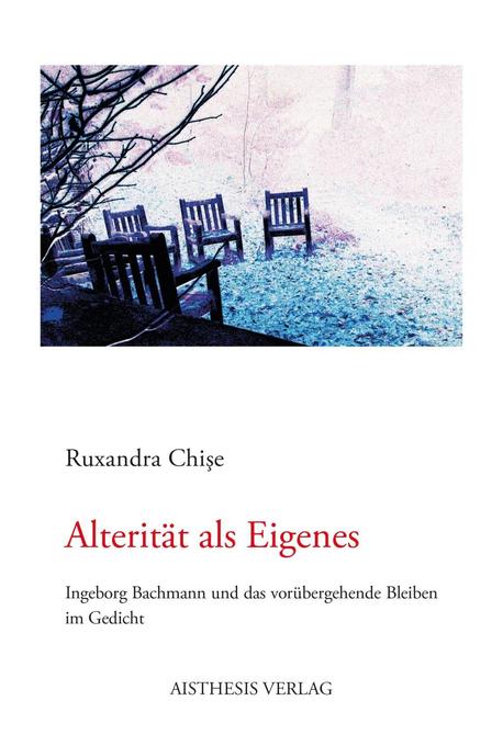 Alterität als Eigenes: Ingeborg Bachmann und das vorübergehende Bleiben im Gedicht: Ingeborg Bachmann und das Bleiben im Gedicht