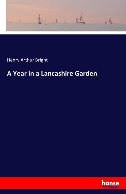 A Year in a Lancashire Garden als Buch von Henry Arthur Bright