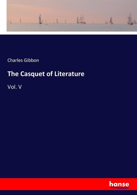 The Casquet of Literature als Buch von Charles Gibbon
