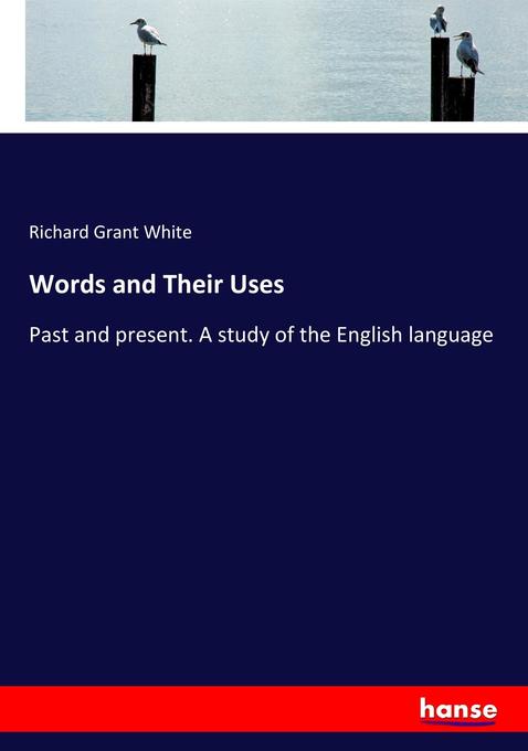 Words and Their Uses als Buch von Richard Grant White