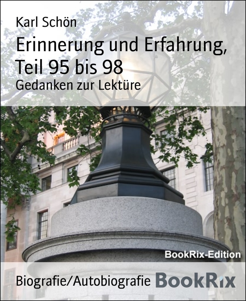 Erinnerung und Erfahrung, Teil 95 bis 98 als eBook Download von Karl Schön - Karl Schön