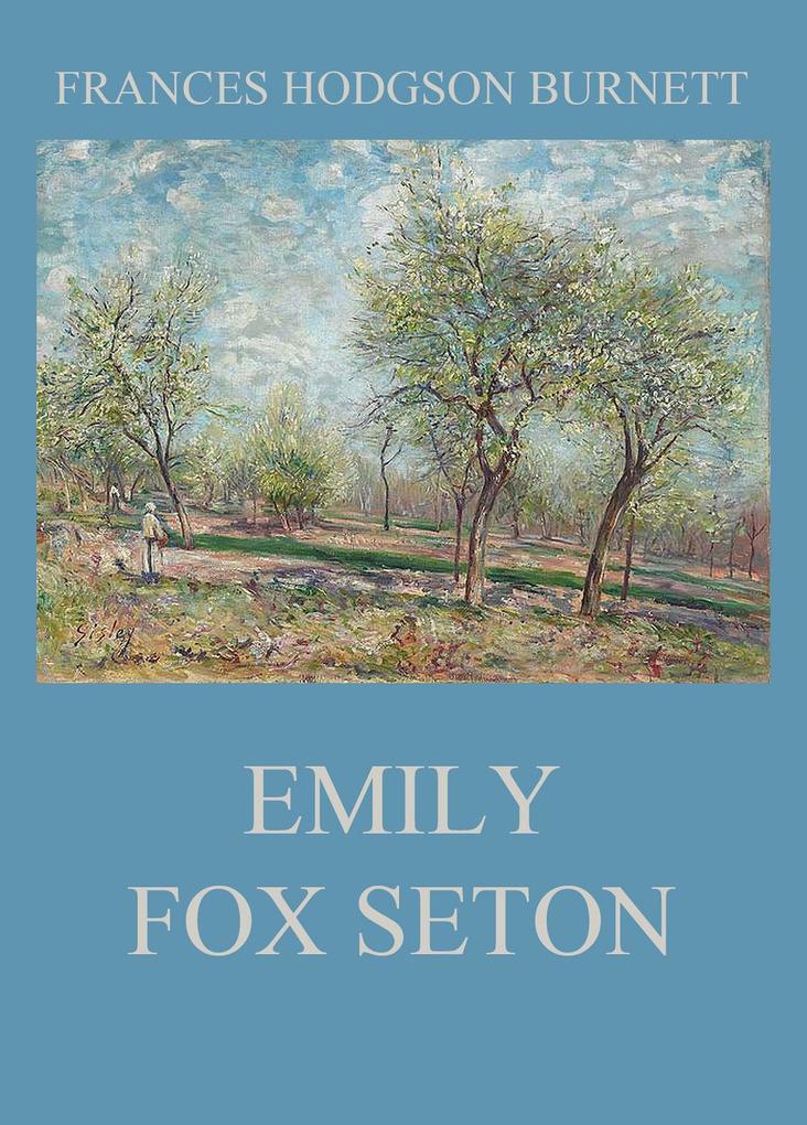 Emily Fox Seton als eBook Download von Frances Hodgson Burnett - Frances Hodgson Burnett