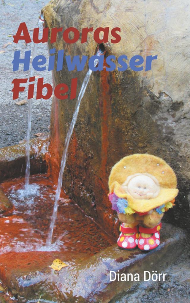 Auroras Heilwasserfibel als eBook Download von Diana Dörr