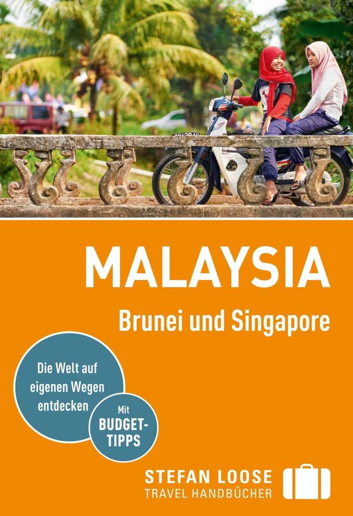 Stefan Loose Reiseführer Malaysia, Brunei und Singapore als eBook Download von Renate Loose, Stefan Loose, Mischa Loose, Moritz Jacobi
