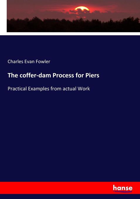 The coffer-dam Process for Piers als Buch von Charles Evan Fowler