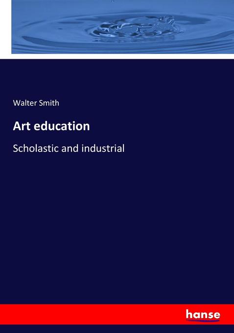Art education als Buch von Walter Smith