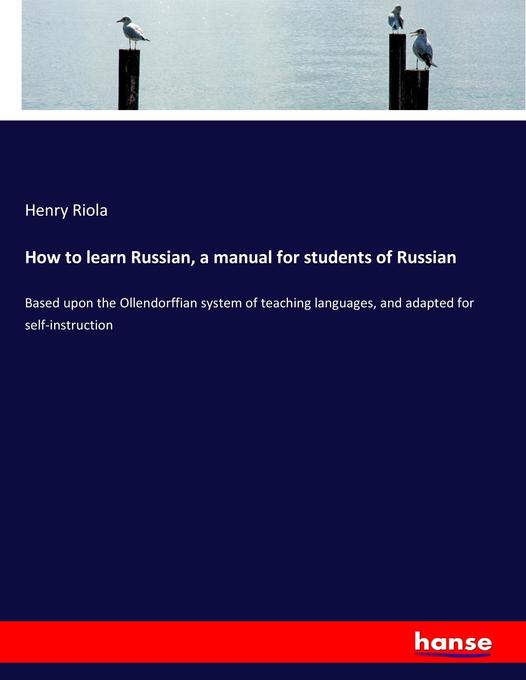 How to learn Russian, a manual for students of Russian als Buch von Henry Riola
