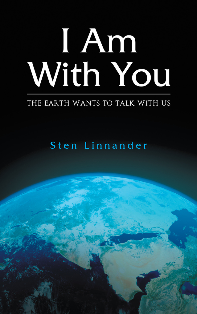 I Am With You: The Earth Wants to Talk with Us als eBook Download von Sten Linnander - Sten Linnander
