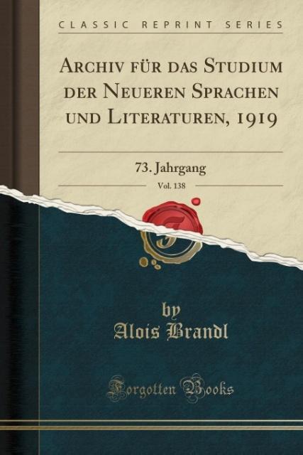 Archiv für das Studium der Neueren Sprachen und Literaturen, 1919, Vol. 138: 73. Jahrgang (Classic Reprint)