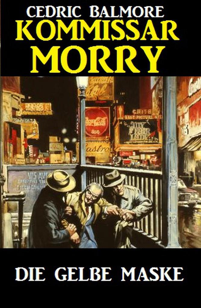 Kommissar Morry - Die gelbe Maske als eBook Download von Cedric Balmore