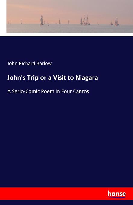 John´s Trip or a Visit to Niagara als Buch von John Richard Barlow - John Richard Barlow