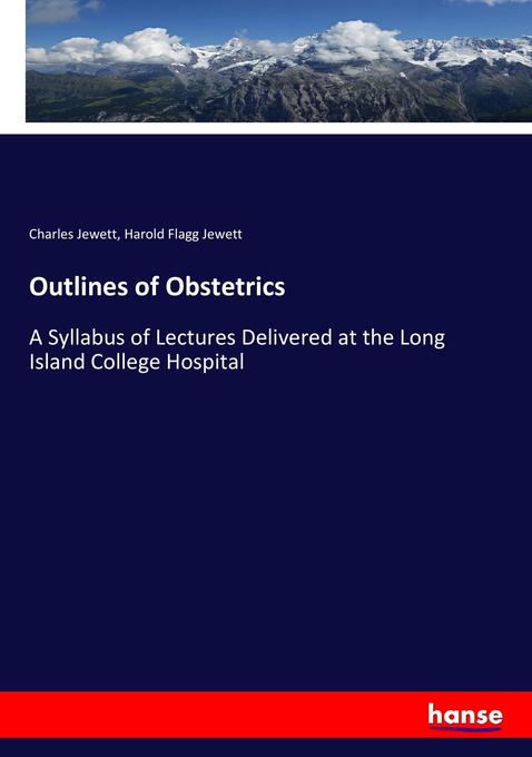 Outlines of Obstetrics als Buch von Charles Jewett, Harold Flagg Jewett - Charles Jewett, Harold Flagg Jewett