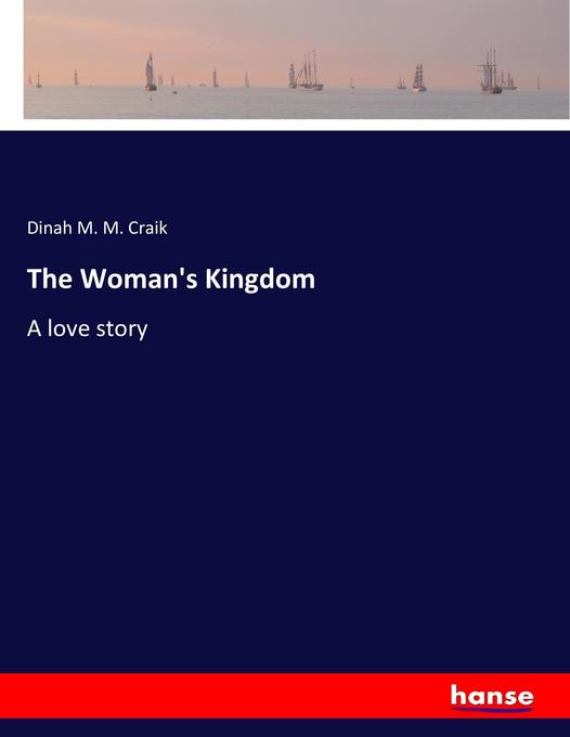 The Woman´s Kingdom als Buch von Dinah M. M. Craik - Dinah M. M. Craik