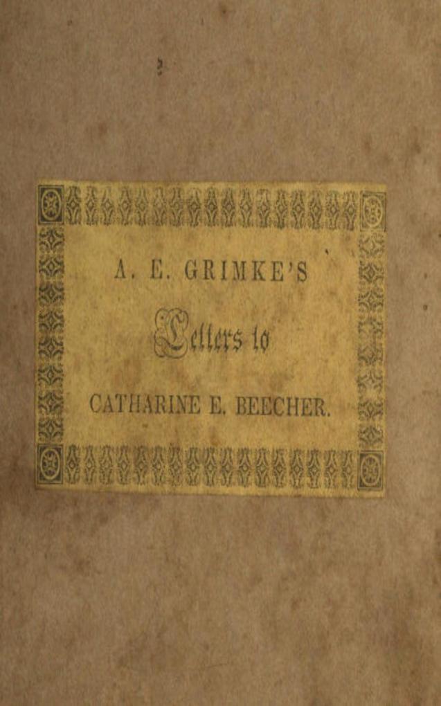 Letters to Catherine E. Beecher als eBook Download von Angelina E. Grimke - Angelina E. Grimke