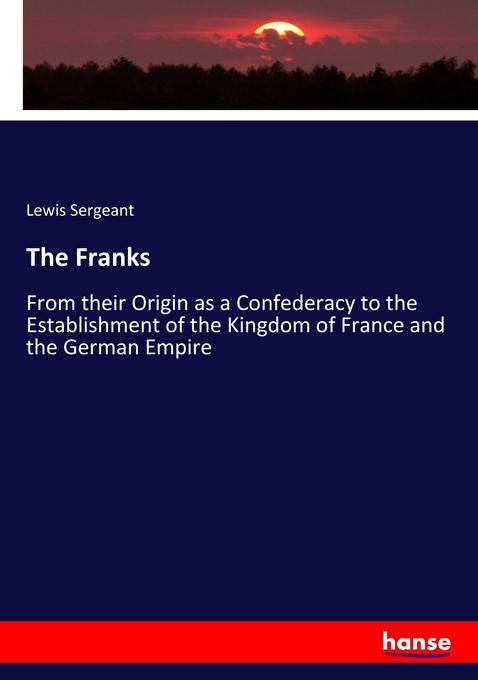 The Franks als Buch von Lewis Sergeant - Lewis Sergeant