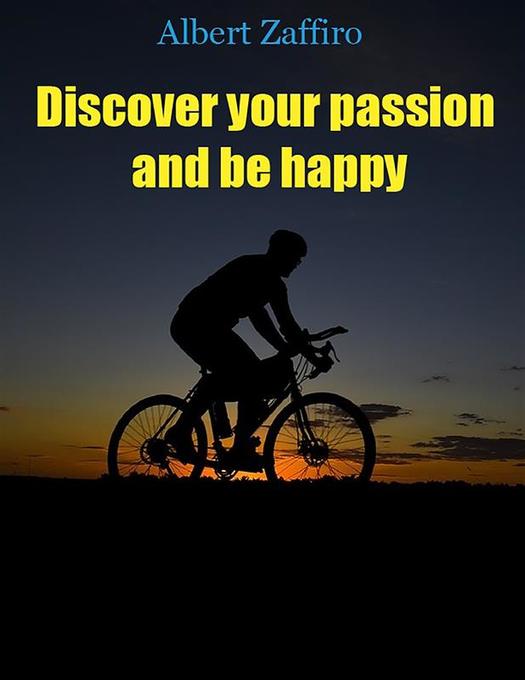 Discover your passion and be happy