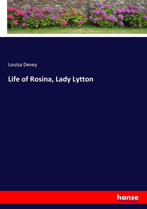 Life of Rosina, Lady Lytton als Buch von Louisa Devey