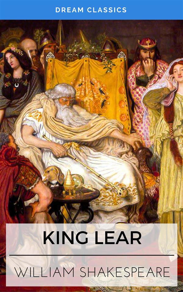 King Lear (Dream Classics) als eBook Download von William Shakespeare, Dream Classics - William Shakespeare, Dream Classics