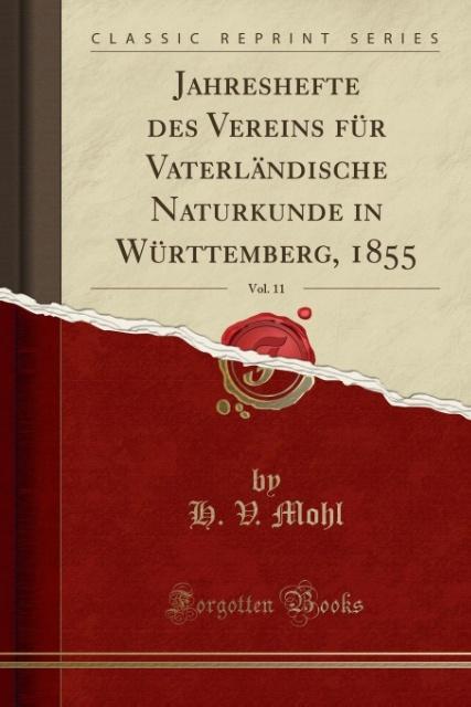 Jahreshefte des Vereins für Vaterländische Naturkunde in Württemberg, 1855, Vol. 11 (Classic Reprint)