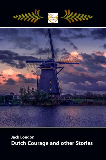 DUTCH COURAGE and other Stories als eBook Download von Jack London - Jack London