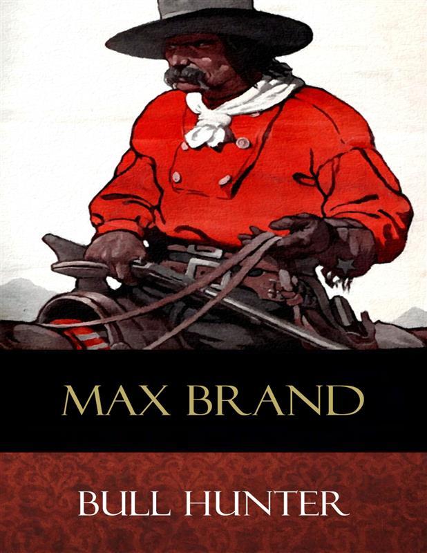 Bull Hunter als eBook Download von Max Brand