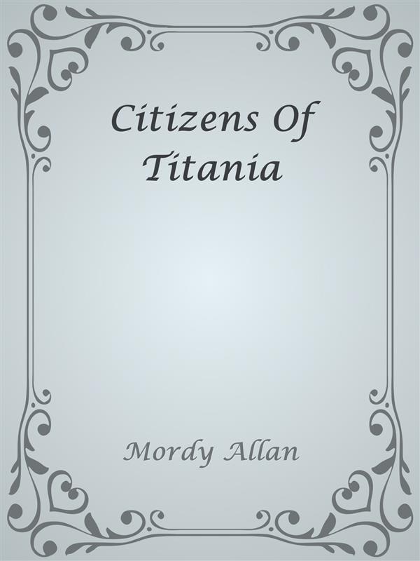 Citizens Of Titania als eBook Download von Mordy Allan - Mordy Allan