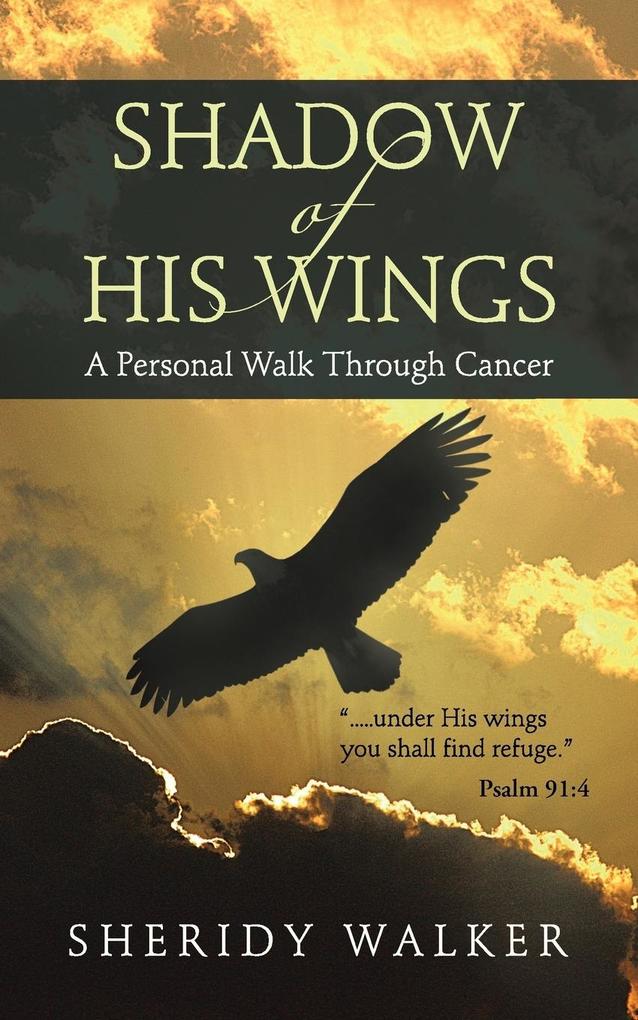 Shadow of His Wings als Taschenbuch von Sheridy Walker - 1512783684