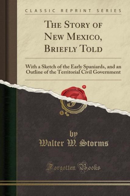The Story of New Mexico, Briefly Told als Taschenbuch von Walter W. Storms - 0282681639