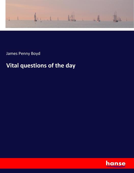 Vital questions of the day als Buch von James Penny Boyd - James Penny Boyd