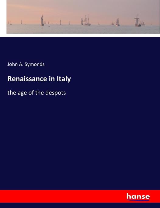 Renaissance in Italy als Buch von John A. Symonds - John A. Symonds