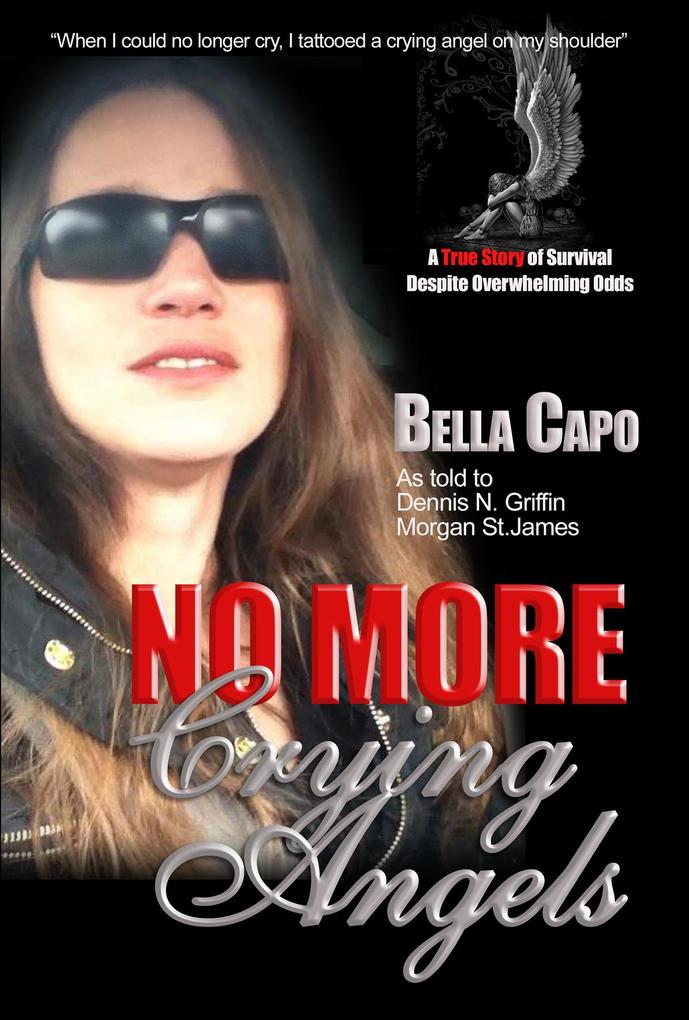 No More Crying Angels - Be a Victor, Not a Victim als eBook Download von Morgan St. James, Dennis N. Griffin, BELLA CAPO