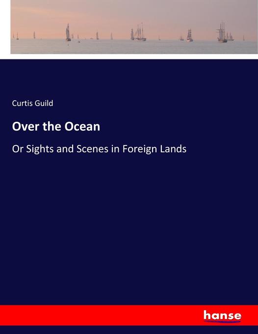 Over the Ocean als Buch von Curtis Guild - Curtis Guild
