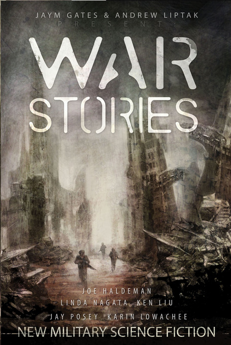 War Stories: New Military Science Fiction als eBook Download von Andrew Liptak, Jaym Gates