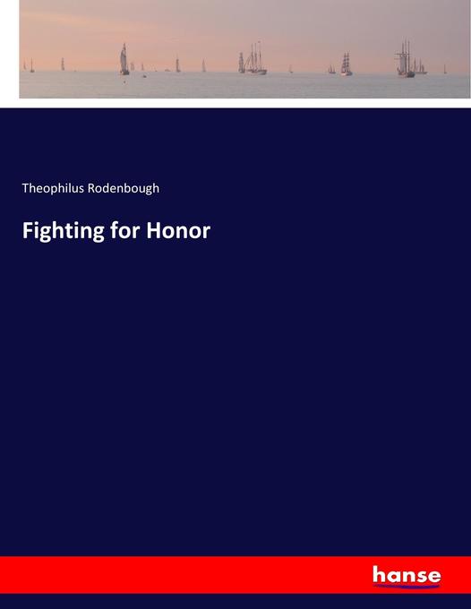 Fighting for Honor als Buch von Theophilus Rodenbough - Theophilus Rodenbough